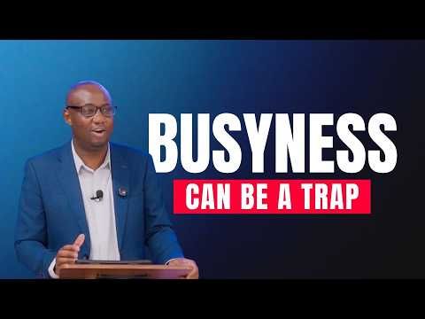 BUSYNESS CAN BE A TRAP